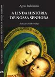 A linda história de nossa senhora - agnès richomme - Editora katechesis