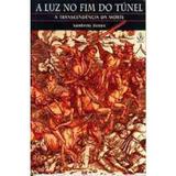 A Luz no Fim do Tunel -a Transcendencia da Mo - Ibrasa