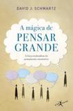 A mágica de pensar grande (edição de bolso) - Record