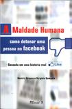 A Maldade Humana - Como Detonar uma Pessoa no Facebook - Mauad