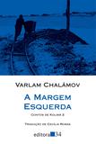 A margem esquerda - Contos de Kolimá 2