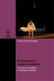 A máscara no teatro moderno: do avesso da tradição à contempo-raneidade - Unesp