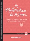 A matemática do amor - padrões e provas na busca da equação definitiva