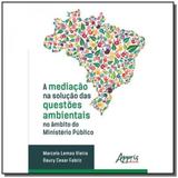 A mediação na solução das questões ambientais no âmbito do ministério - Appris editora