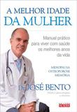 A melhor idade da mulher - Manual prático para viver com saúde os melhores anos da vida