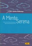 A Mente Serena - Uma Nova Forma de Pensar, Uma Nova Forma de Viver - Lúcida letra