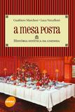 A mesa posta : História estética da cozinha