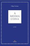 A Mesma Coisa - Topbooks
