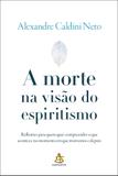 A morte na visão do espiritismo