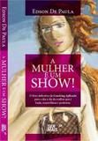 A Mulher e um Show! - Editora ser mais