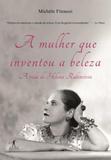 A Mulher Que Inventou A Beleza - Objetiva