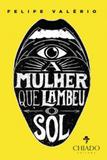A Mulher que lambeu o Sol - Chiado books