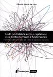 A Não Neutralidade Entre o Capitalismo e Os Direitos Humanos e Fundamentais - Lumen juris