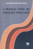 A Negação Geral no Processo Tributário - Srs editora