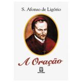 A Oração - S. Afonso Maria de Ligório - Editora santuário