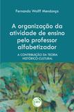 A Organização da Atividade de Ensino Pelo Professor Alfabetizador - Crv
