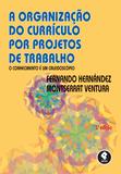 A Organização do Currículo por Projetos de Trabalho - O Conhecimento é um Caleidoscópio