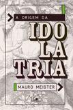 A Origem da idolatria - Vida nova