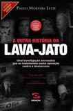 A outra história da Lava-jato - 2ª edição ampliada com capítulo especial sobre o golpe