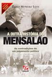 A outra história do mensalão - As contradições de um julgamento político