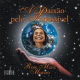 A Paixão pelo impossível
