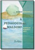 A pedagogia waldorf: formação humana e arte - vol ii - Appris editora