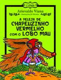 A peleja de Chapeuzinho Vermelho com o Lobo Mau