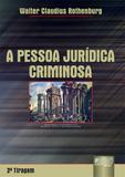 A Pessoa Jurídica Criminosa - Juruá