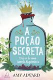 A Poção Secreta - Diário De Uma Garota Alquimista.