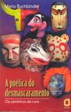 A poética do desmascaramento - os caminhos da cura