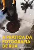 A Pratica da Fotografia de Rua