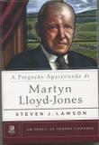 A Pregação Apaixonada de Martyn Lloyd-Jones - Um Perfil de Homens Piedosos - Fiel editora