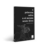 A princesa salva a si mesma neste livro - Editora leya