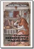 A progressiva hermeneutica de agostinho - Autor independente
