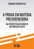 A Prova em Matéria Previdenciária - Ltr