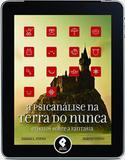 A Psicanálise na Terra do Nunca - Penso