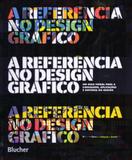 A Referência No Design Gráfico - Edgard blücher