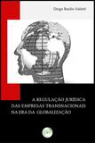 A Regulação Jurídica das Empresas Transnacionais na era da Globalização - Crv