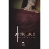 A Rejeitada - Biografia de Claudia Tavares - Cia dos livros