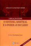 A Relação entre o Sistema Arbitral e o Poder Judiciário - Editora forum