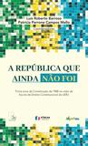 A República que ainda não foi - Trinta anos da Constituição Brasileira na visão da escola de direito