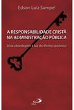 A Responsabilidade Cristã na Administração Pública - Paulus editora
