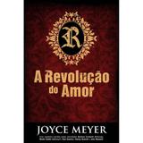 A Revolução do Amor - Joyce Meyer - Bello publicações