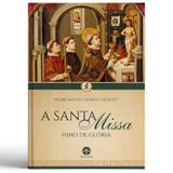 A Santa Missa: Hino de Glória - Pe. Mateo Crawley-Boevey - Editora santa cruz