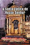 A Santa Tunica de Nosso Senhor - Luis E. Dufaur - Petrus