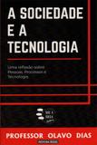 A Sociedade e a Tecnologia: Uma Reflexão sobre Pessoas, Processos e Tecnologia - Editora rígel