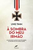 À sombra do meu irmão - As marcas do nazismo e do pós-guerra na história de uma família alemã