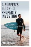 A Surfer's Guide to Property Investing - Major street publishing