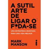 A Sutil Arte de Ligar o Fda-Se - Intrínseca