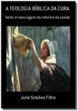 A teologia biblica da cura - Autor independente